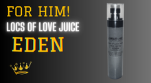 Load image into Gallery viewer, Locs of Love Juice (EDEN)